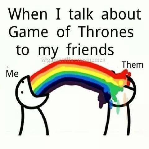 Cuando les hablas de Game of Thrones a tus amigos