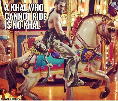 Un khal que no puede cabalgar no es un khal