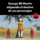 George RR Martin eligiendo cuál es el próximo personaje en morir