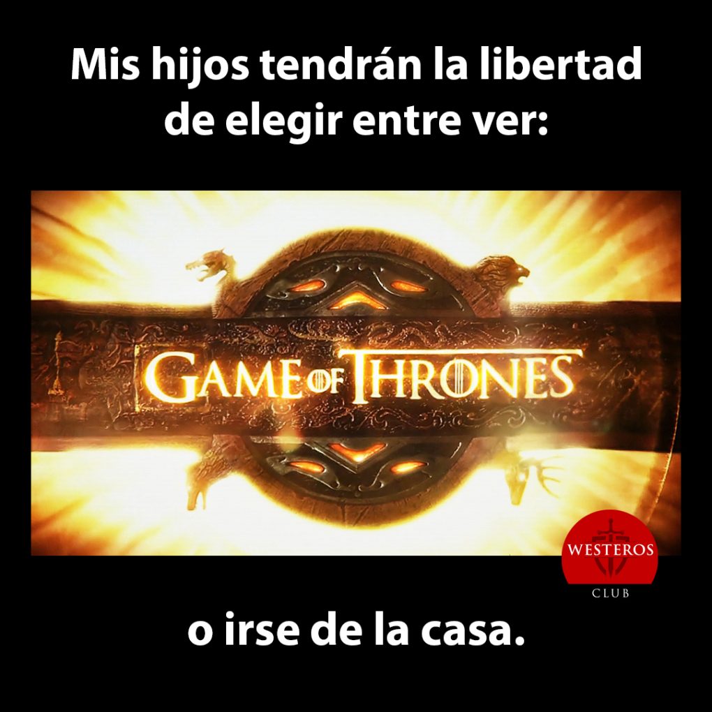 Ver Game of Thrones o irse de casa