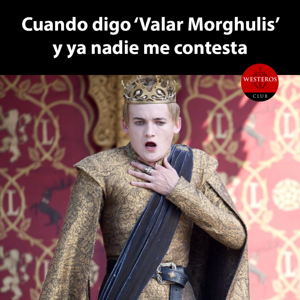 Nadie contesta mi ‘Valar Morghulis’