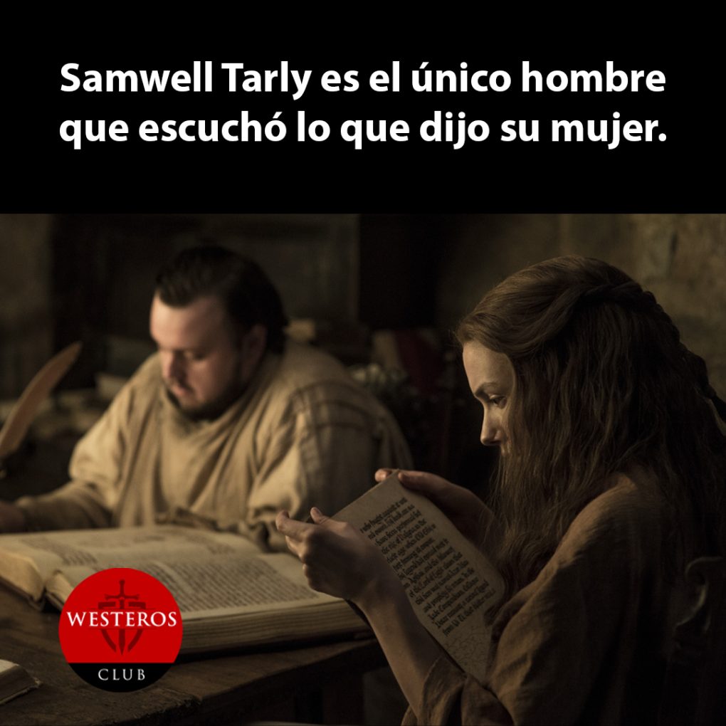 Samwell sí escucha a su mujer