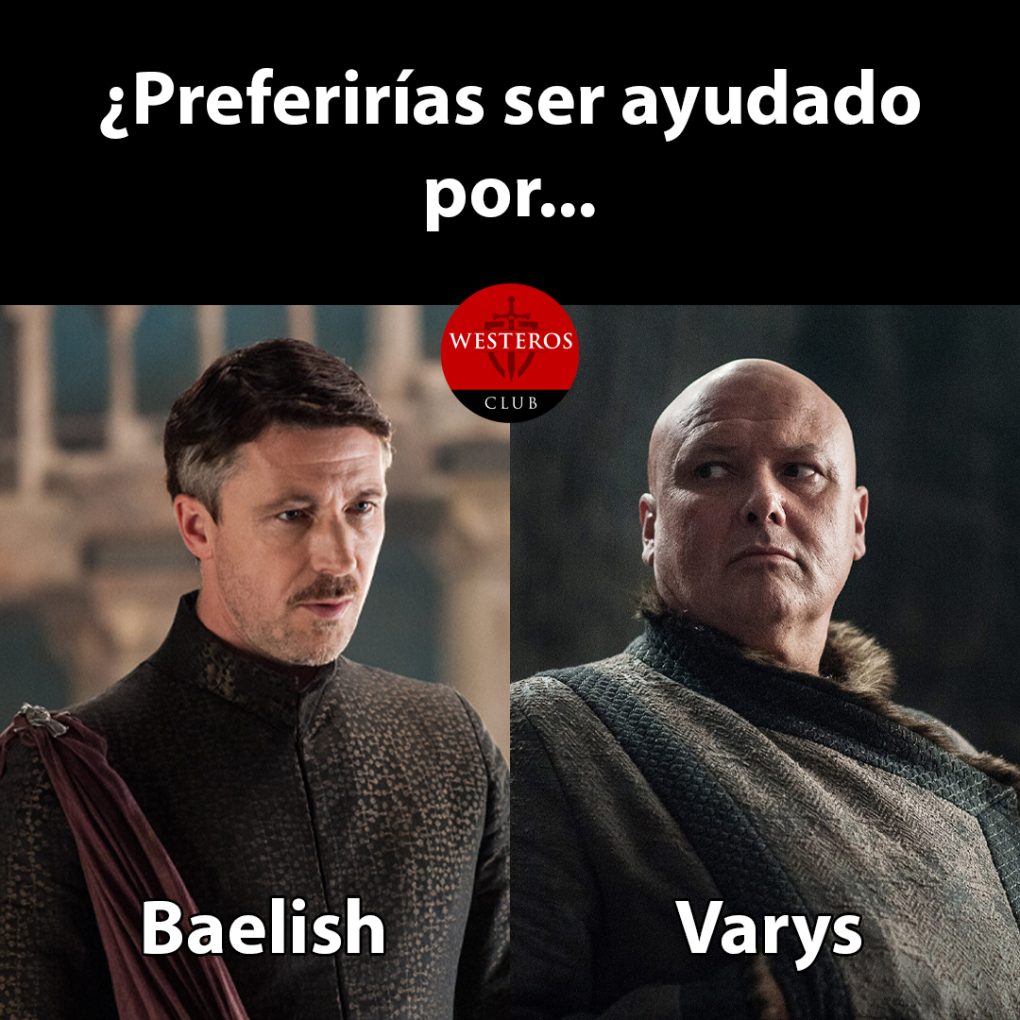 ¿Prefieres ayuda de Baelish o Varys?