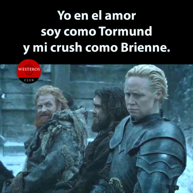Mi vida amorosa es como Tormund y Brienne 