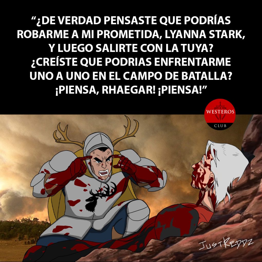 Robert Baratheon recriminándole a Rhaegar Targaryen