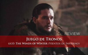 Review Game of Thrones 06X10 - Vientos de Invierno